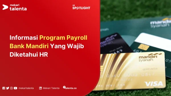 Informasi Program Payroll Bank Mandiri Yang Wajib Diketahui HR