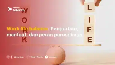 Work Life Balance: Pengertian, Manfaat, dan Peran Perusahaan