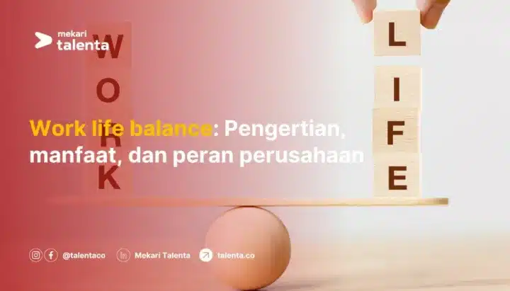 Work Life Balance: Pengertian, Manfaat, dan Peran Perusahaan