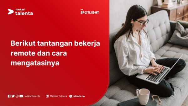 Berikut Tantangan Bekerja Remote dan Cara Mengatasinya