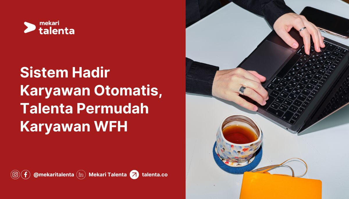 Gambar Sistem Hadir Karyawan Otomatis, Talenta Permudah Karyawan WFH