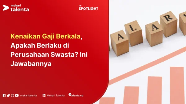 Kenaikan Gaji Berkala, Apakah Berlaku di Perusahaan Swasta Ini Jawabannya