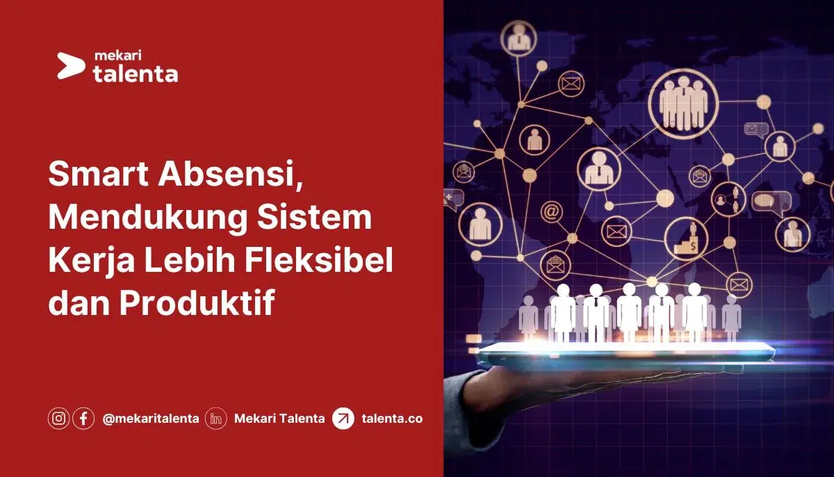 Smart Absensi, Gambar Mendukung Sistem Kerja Lebih Fleksibel dan Produktif