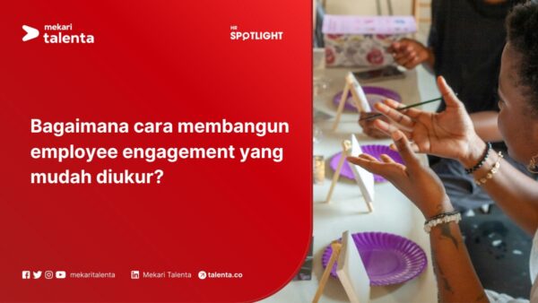 Bagaimana Cara Membangun Employee Engagement yang Mudah Diukur?