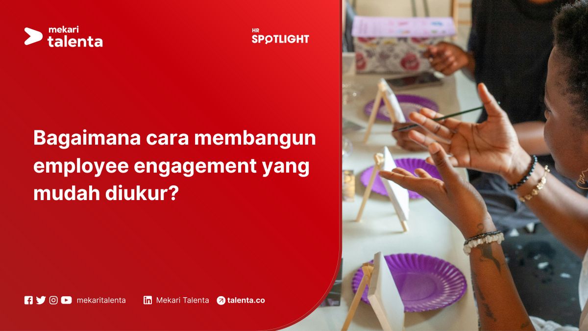 Bagaimana Cara Membangun Employee Engagement yang Mudah Diukur?