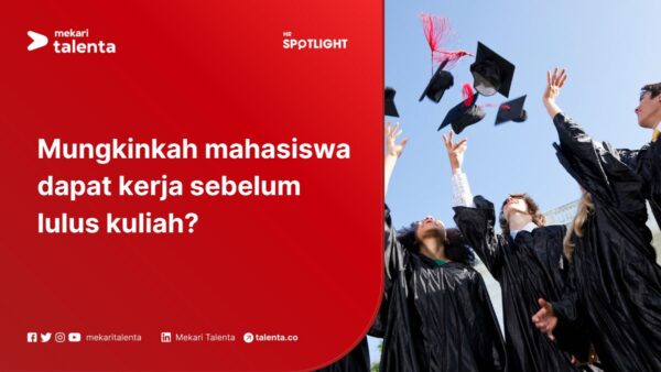 Mungkinkah Mahasiswa Dapat Kerja Sebelum Lulus Kuliah?