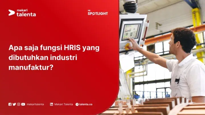 Apa Saja Fungsi HRIS yang Dibutuhkan Industri Manufaktur?