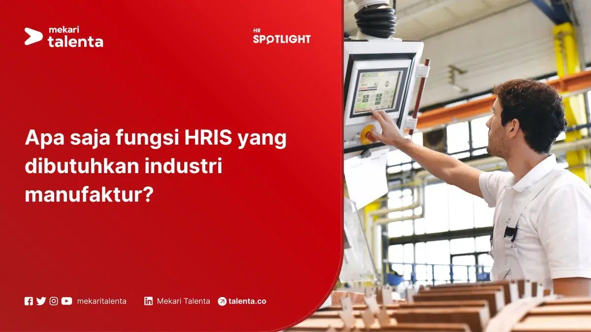 Apa Saja Fungsi HRIS yang Dibutuhkan Industri Manufaktur?