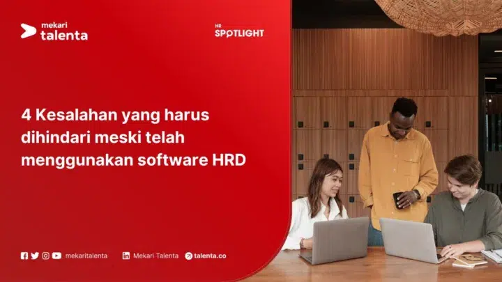 4 Kesalahan yang Harus Dihindari Meski Telah Menggunakan Software HRD