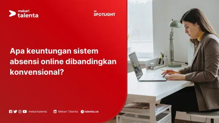 Apa Keuntungan Sistem Absensi Online Dibandingkan Konvensional?