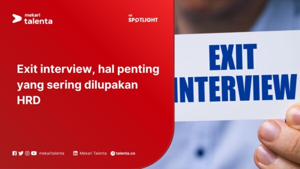 Exit Interview, Hal Penting yang Sering Dilupakan HRD