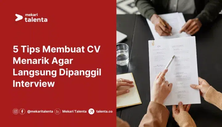 5 Tips Membuat CV Menarik Agar Langsung Dipanggil Interview