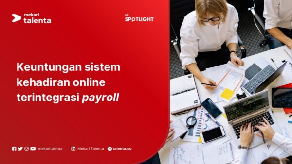 Keuntungan Sistem Kehadiran Online Terintegrasi Payroll