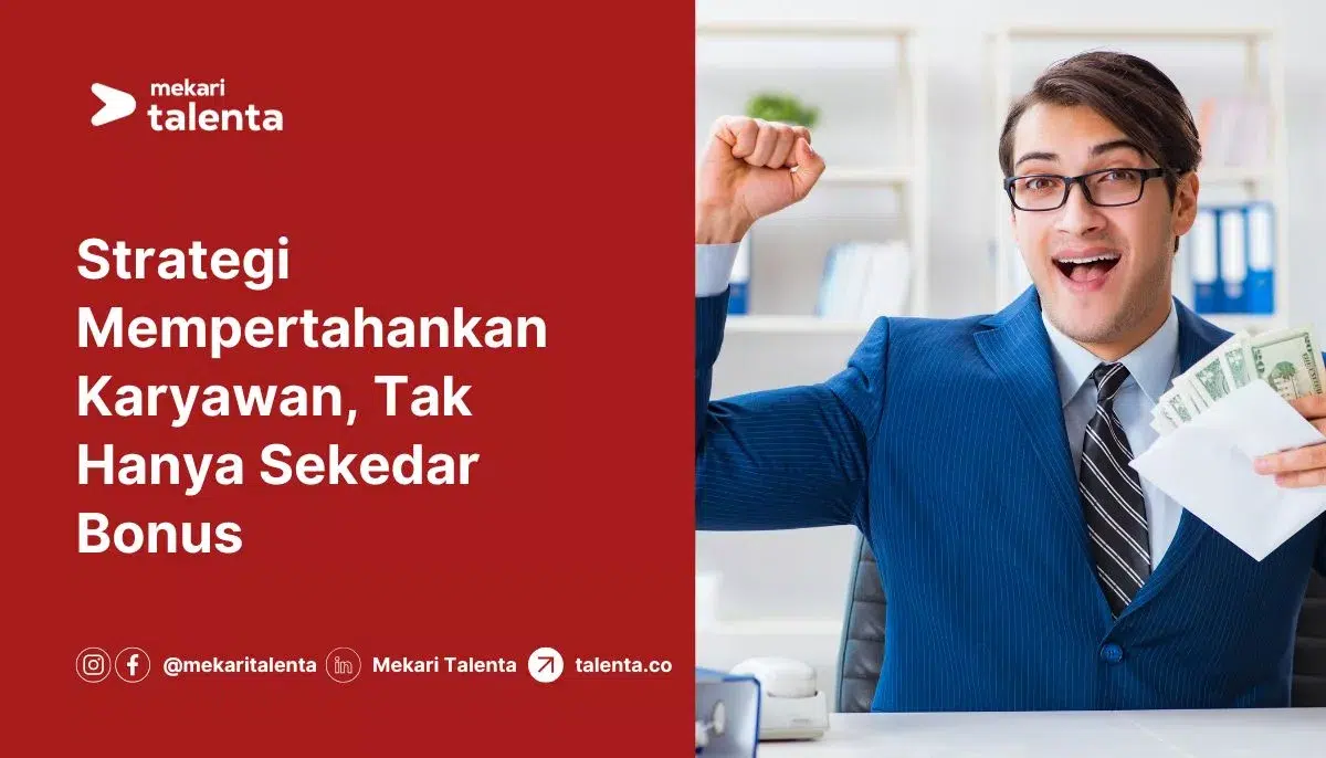 Strategi Mempertahankan Karyawan, Tak Hanya Sekedar Bonus