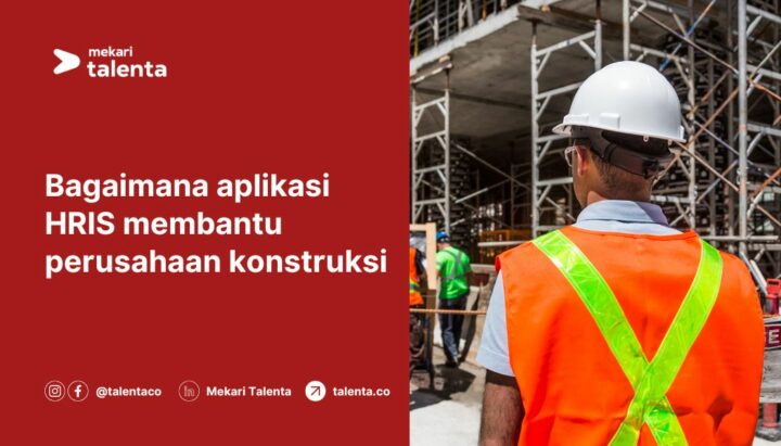 Bagaimana Aplikasi HRIS Membantu Perusahaan Konstruksi