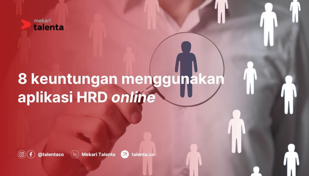 8 Keuntungan Menggunakan Aplikasi HRD Online