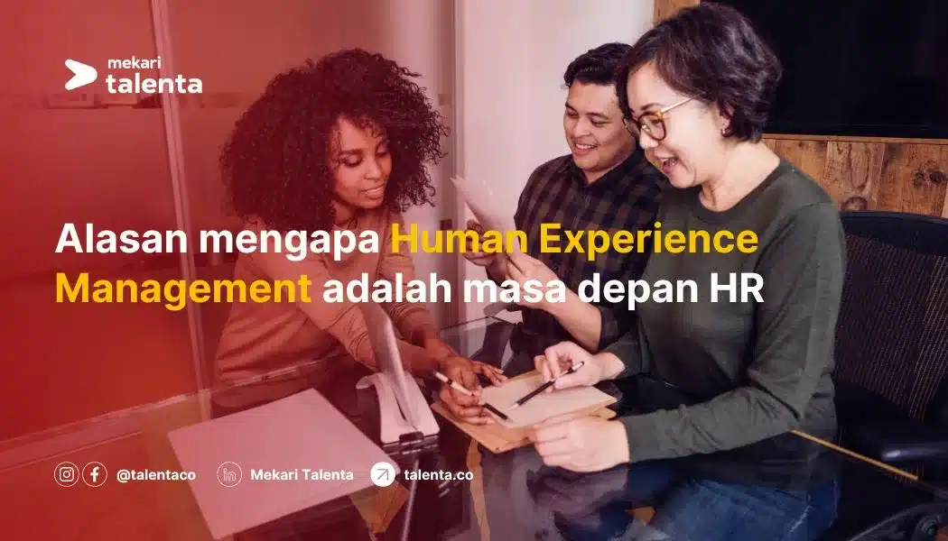 Alasan Mengapa Human Experience Management adalah Masa Depan HR