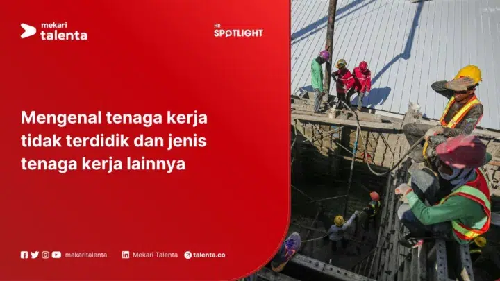 Mengenal Tenaga Kerja Tidak Terdidik dan Jenis Tenaga Kerja Lainnya