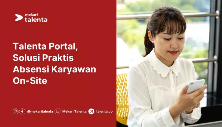Talenta Portal, Solusi Praktis Absensi Karyawan On-Site