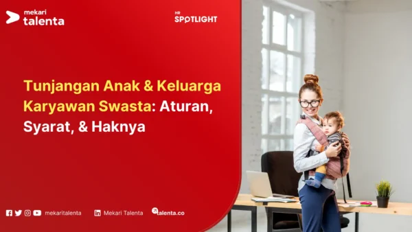 Tunjangan Anak & Keluarga Karyawan Swasta Aturan, Syarat, & Haknya