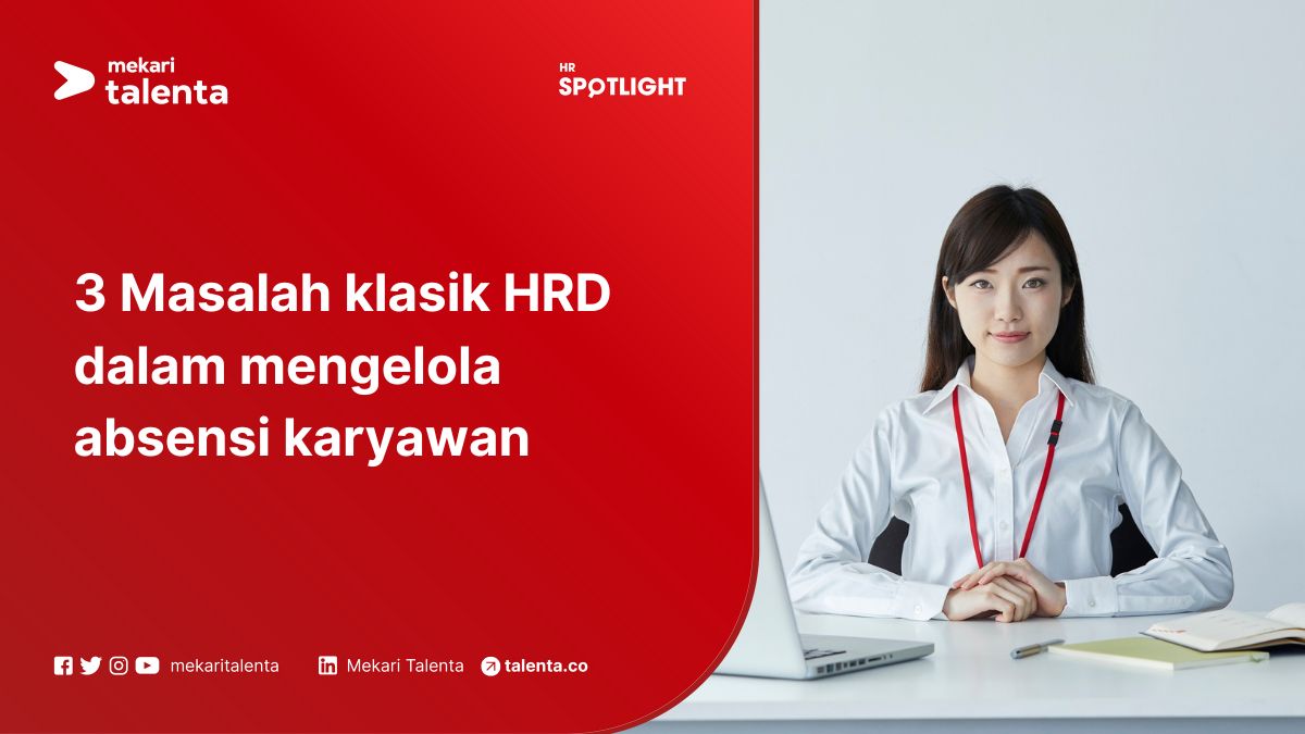 3 Masalah Klasik HRD dalam Mengelola Absensi Karyawan