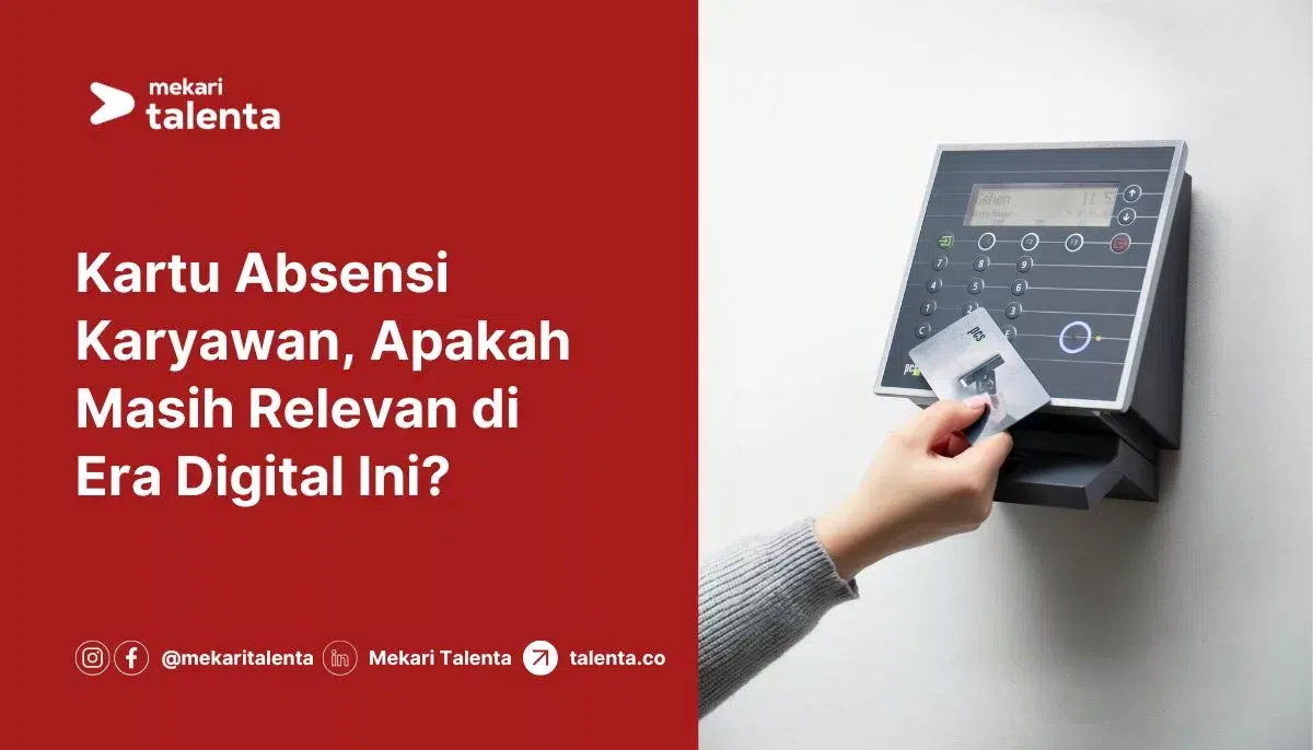 Kartu Absensi Karyawan, Apakah Masih Relevan di Era Digital Ini?