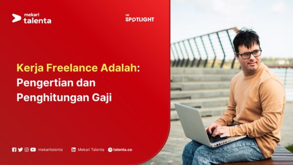 Apa Itu Kerja Freelance? Keuntungan dan Tips Menghitung Gaji