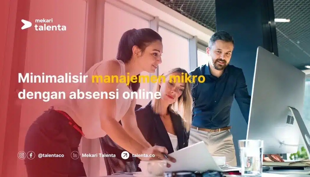 Minimalisir Manajemen Mikro dengan Absensi Online