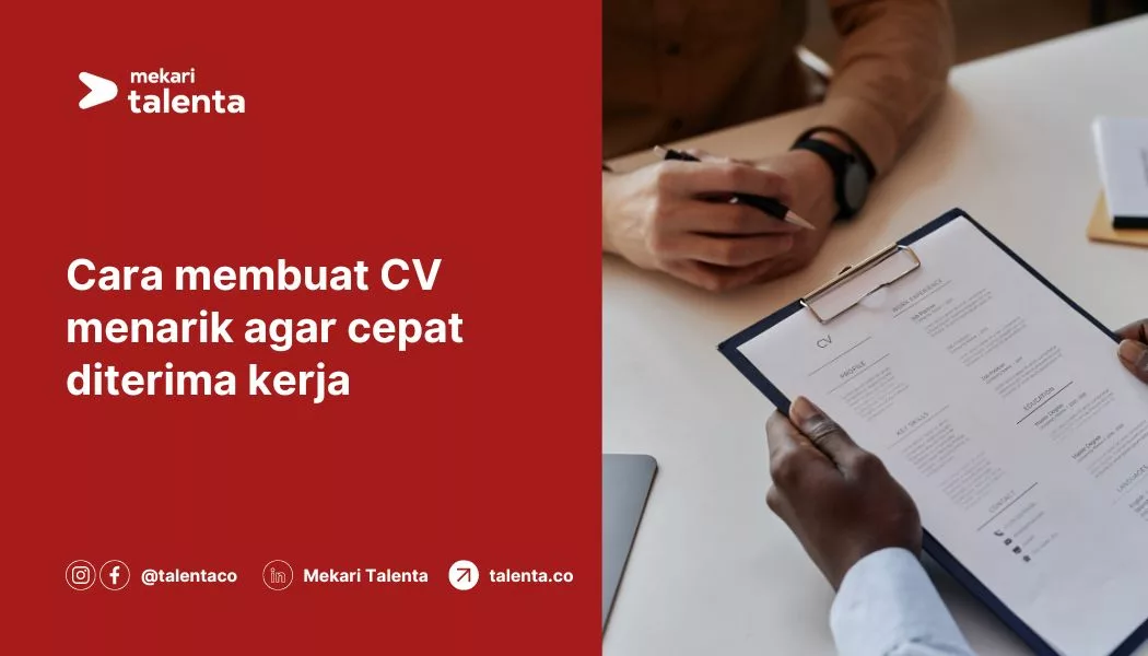 Cara Membuat CV Menarik Agar Cepat Diterima Kerja