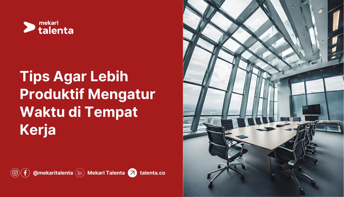 Gambar Tips Agar Lebih Produktif Mengatur Waktu di Tempat Kerja