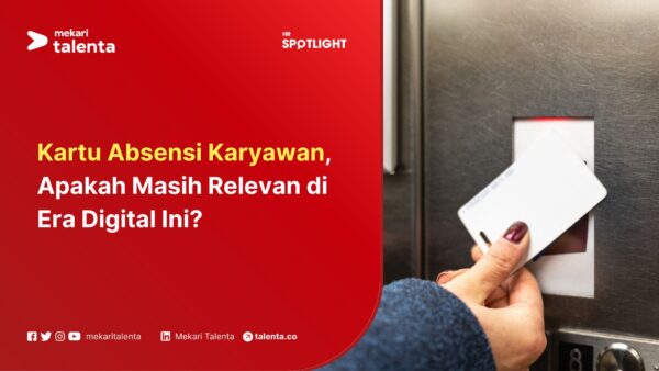 Kartu Absensi Karyawan, Apakah Masih Relevan di Era Digital Ini?