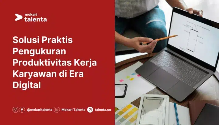 Solusi Praktis Pengukuran Produktivitas Kerja Karyawan di Era Digital