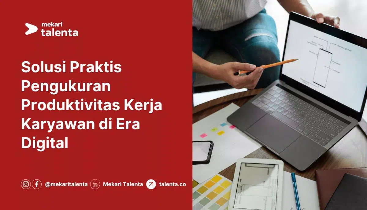 Solusi Praktis Pengukuran Produktivitas Kerja Karyawan di Era Digital