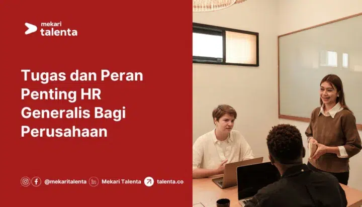 Tugas dan Peran Penting HR Generalis Bagi Perusahaan