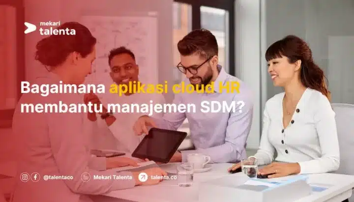 Bagaimana Aplikasi Cloud HR Membantu Manajemen SDM?