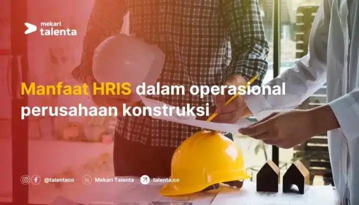 Manfaat HRIS dalam Operasional Perusahaan Konstruksi