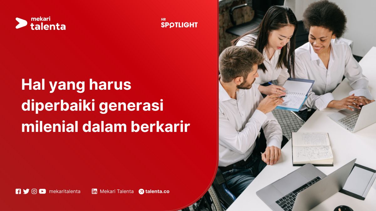 Hal yang Harus Diperbaiki Generasi Milenial Dalam Berkarir
