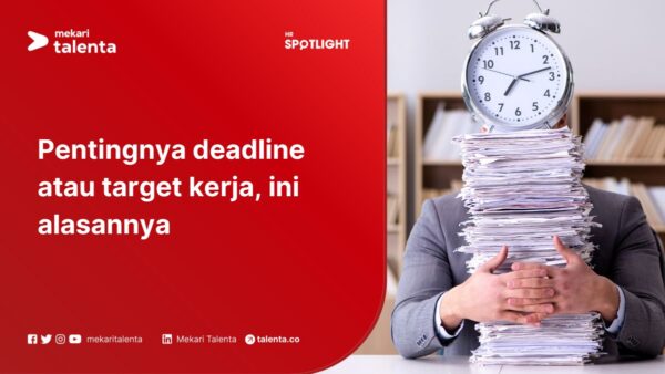 Pentingnya Deadline atau Target Kerja, Ini Alasannya