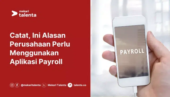Catat, Ini Alasan Perusahaan Perlu Menggunakan Aplikasi Payroll