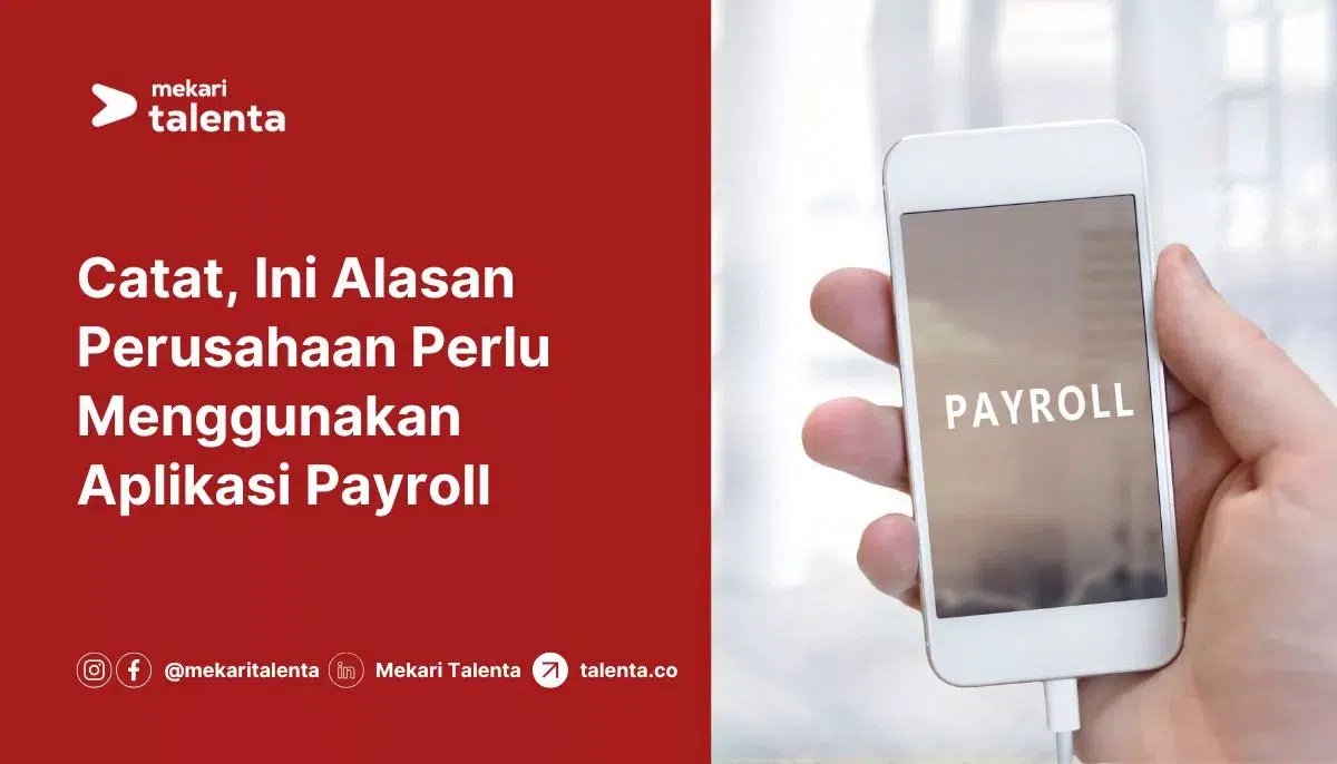 Catat, Ini Alasan Perusahaan Perlu Menggunakan Aplikasi Payroll