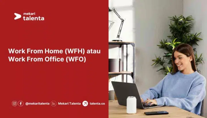 Work from home (WFH) atau work from office (WFO)