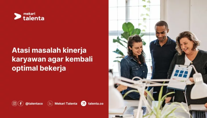 Atasi Masalah Kinerja Karyawan agar Kembali Optimal Bekerja