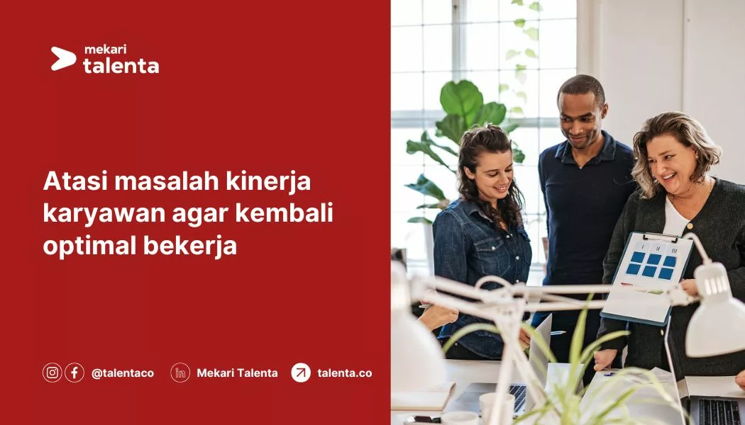 Atasi Masalah Kinerja Karyawan agar Kembali Optimal Bekerja