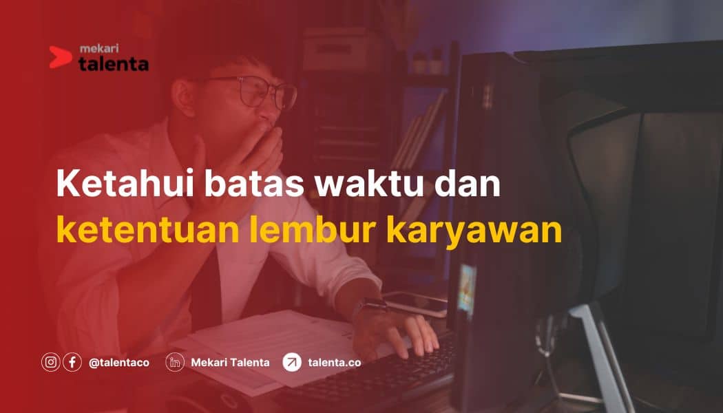 Ketahui Batas Waktu dan Ketentuan Lembur Karyawan