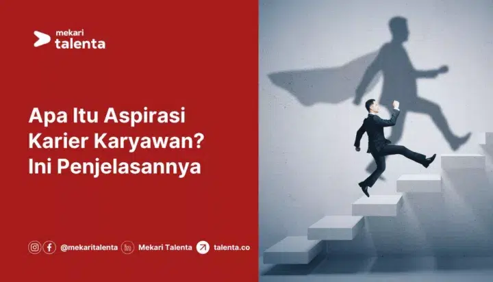 Apa Itu Aspirasi Karier Karyawan? Ini Penjelasannya