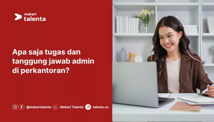 Apa Saja Tugas dan Tanggung Jawab Admin di Perkantoran?
