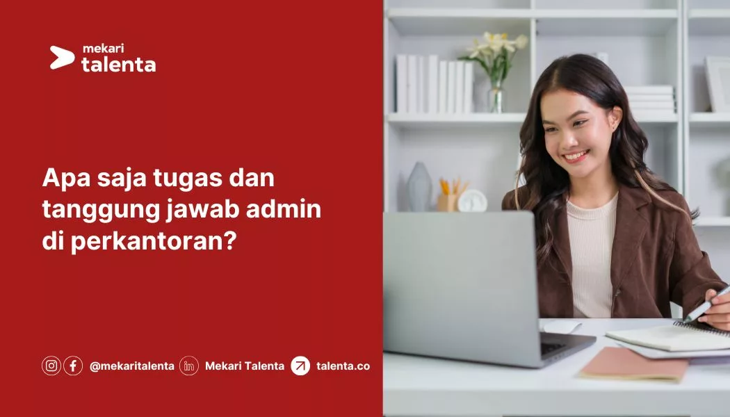 Apa Saja Tugas dan Tanggung Jawab Admin di Perkantoran?