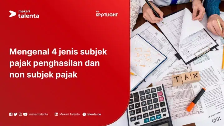 Mengenal 4 Jenis Subjek Pajak Penghasilan dan Non Subjek Pajak