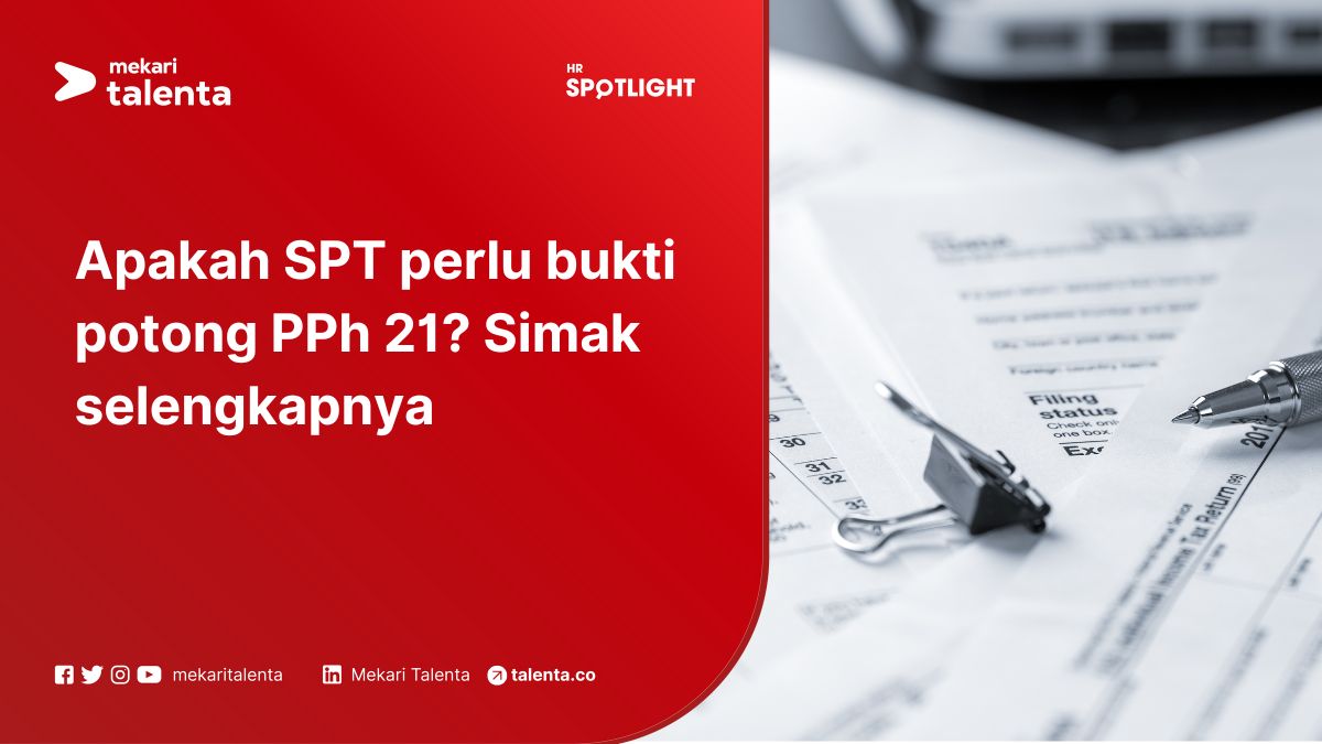 Apakah SPT Perlu Bukti Potong PPh 21? Simak Selengkapnya