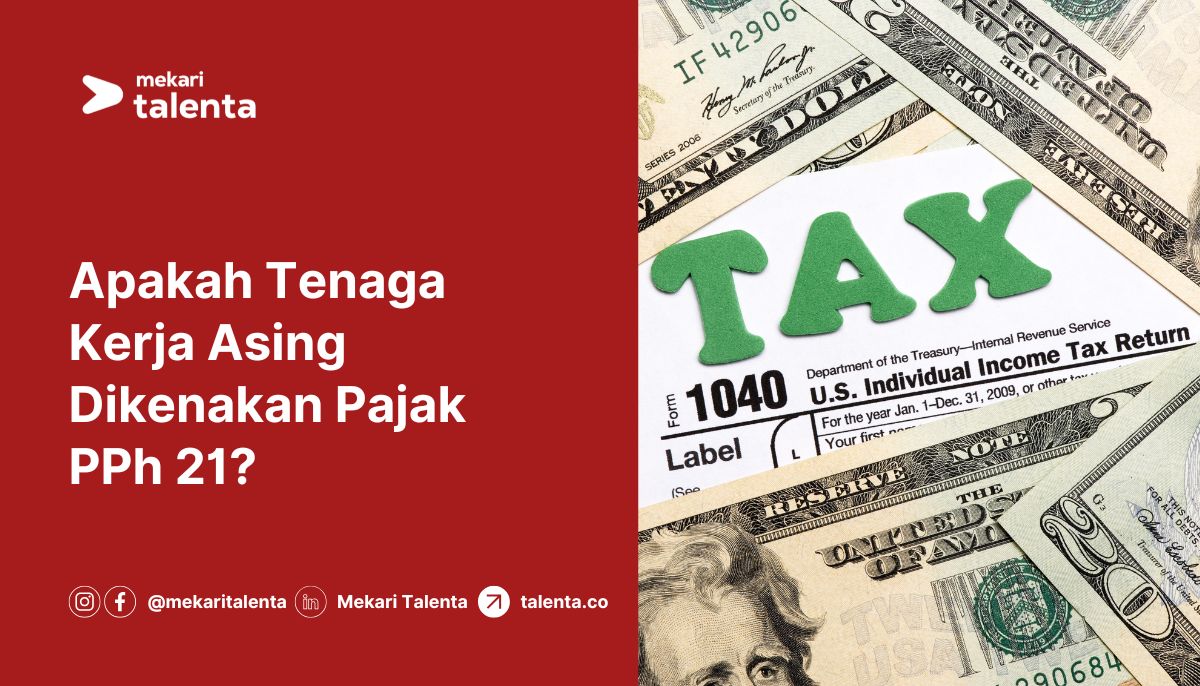 Apakah Tenaga Kerja Asing Dikenakan Pajak PPh 21?